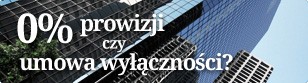 0% Prowizji czy umowa wyłączności?